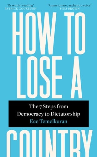 How to Lose a Country The Seven Steps from Democracy to Dictatorship