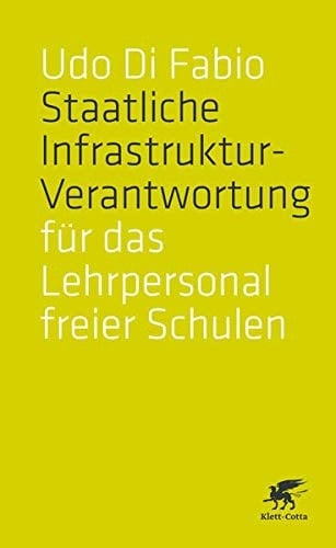 Staatliche Infrastrukturverantwortung für das Lehrpersonal freier Schulen Rechtsgutachten im Auftrag des Verbandes Deutscher Privatschulverbände e.V. Bildungseinrichtungen in freier Trägerschaft