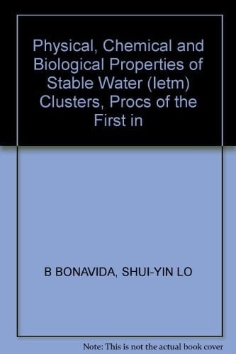 Proceedings of the First International Symposium on Physical, Chemical and Biological Properties of Stable Water (IeTM) Clusters Los Angeles, California, 6 December 1997