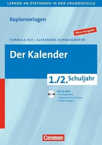 Lernen an Stationen in der Grundschule Der Kalender : 1./2. Schuljahr ; auf CD-ROM Lerntypentest, Organisationshinweise, Kopiervorlagen. ...