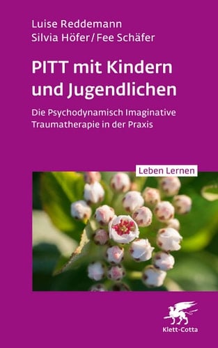 PITT mit Kindern und Jugendlichen (Leben Lernen, Bd. 339) Die Psychodynamisch Imaginative Traumatherapie in der Praxis