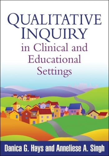 Qualitative Inquiry in Clinical and Educational Settings