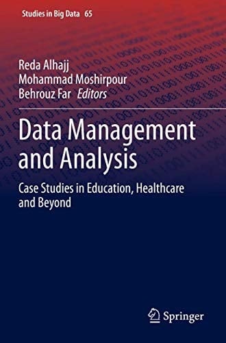 Data Management and Analysis Case Studies in Education, Healthcare and Beyond