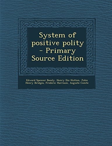System of Positive Polity - Primary Source Edition