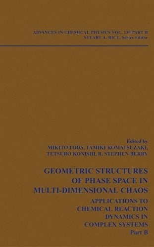 Advances in Chemical Physics Vol. 130 - Part B: Geometrical Structures of Phase Space In Multi-dimensional Chaos: Applications To Chemical Reaction Dynamics In Complex Systems