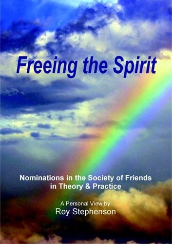 Freeing the Spirit Nominations in the Society of Friends in Theory and in Practice : a Personal View