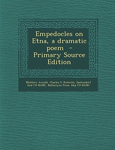 Empedocles on Etna, a Dramatic Poem - Primary Source Edition