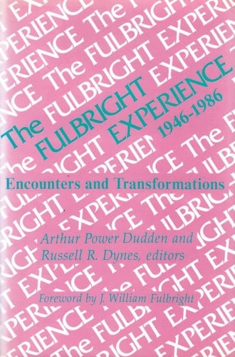 The Fulbright Experience, 1946-1986 Encounters and Transformations