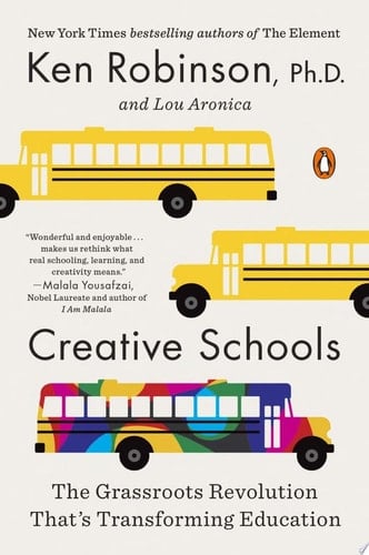 Creative Schools The Grassroots Revolution That's Transforming Education