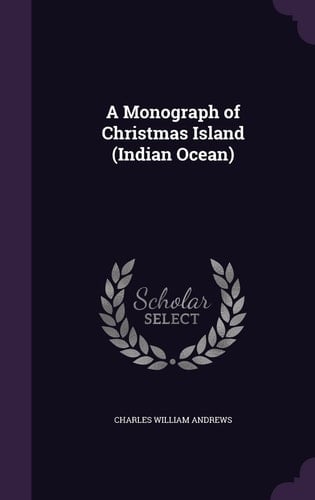 A Monograph of Christmas Island (Indian Ocean)