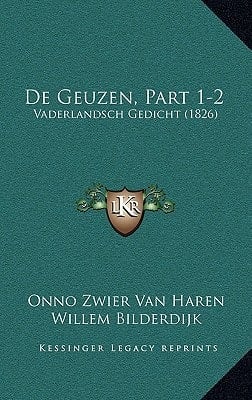 De Geuzen, Part 1-2: Vaderlandsch Gedicht (1826) (Dutch Edition)