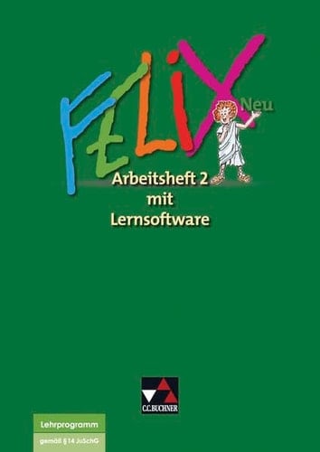 Felix neu Arbeitsh. 2 mit Lernsoftware. / [Erarb. von Katharina Börner ...]