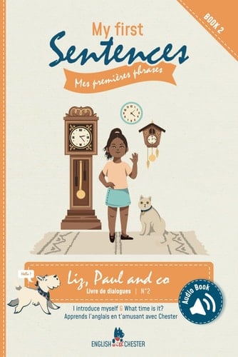 Liz et Paul, livre de dialogues 2: I introduce myself/ What time is it? (English with Chester My First Sentences) (French Edition)