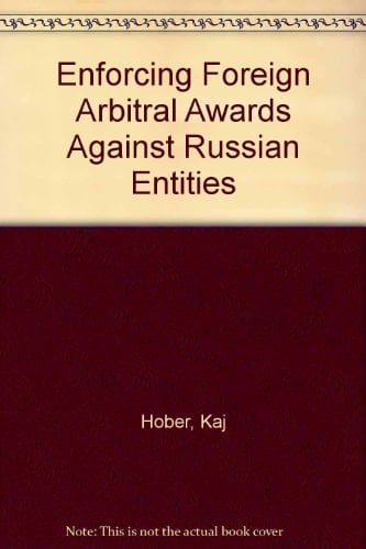 Enforcing Foreign Arbitral Awards Against Russian Entities