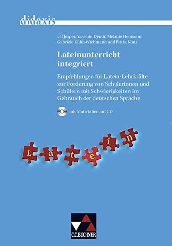 Lateinunterricht integriert Empfehlungen für Latein-Lehrkräfte zur Förderung von Schülerinnen und Schülern mit Schwierigkeiten im Gebrauch der deutshen Sprache
