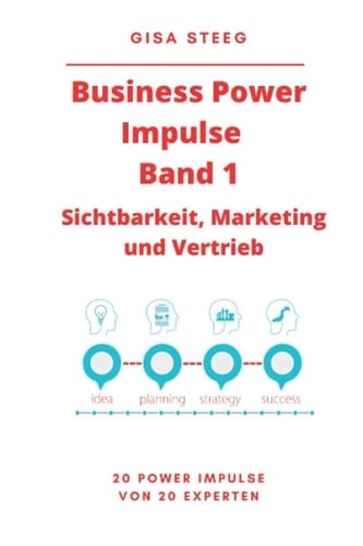 Business Power Impulse Band 1 – Sichtbarkeit, Marketing und Vertrieb: 20 Power Impulse von 20 Experten (German Edition)