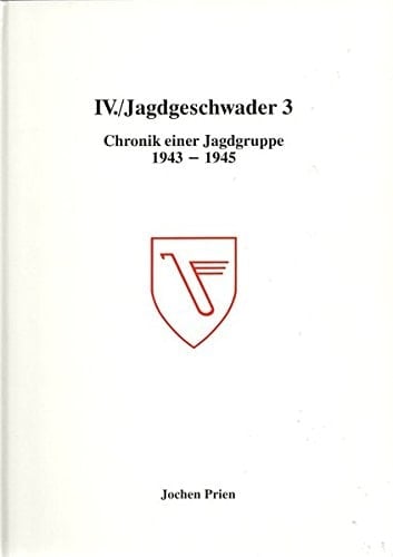 IV., Jagdgeschwader 3 Chronik des Einsatzes einer Jagdgruppe ; 1943 - 1945
