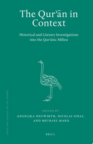 The Qur??n in Context Historical and Literary Investigations Into the Qur??nic Milieu