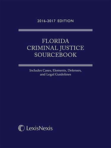 Florida Criminal Justice Sourcebook, 2016-2017 Edition