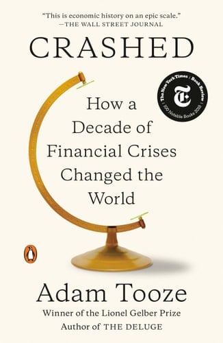 Crashed How a Decade of Financial Crises Changed the World