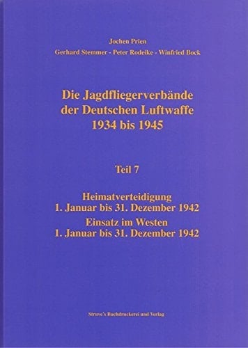 Die Jagdfliegerverbaende der Deutschen Luftwaffe 1934 bis 1945 Teil 7