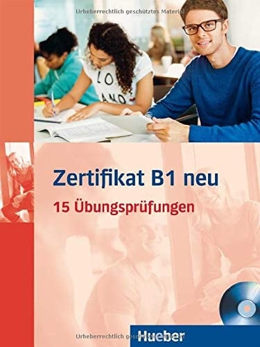 Zertifikat B1 neu. Prüfungsvorbereitung. Übungsbuch + MP3-CD 15 Übungsprüfungen. Deutsch als Fremdsprache