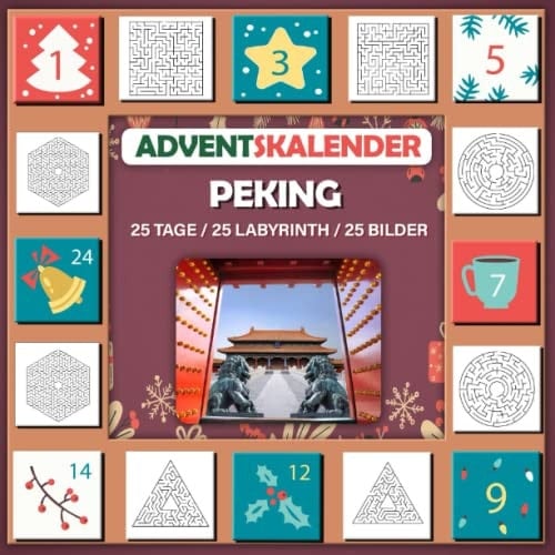 Labyrinth Adventskalender 2023 Buch: Mit Bild von Peking, schönes Geschenk für Kinder Peking lieben 25 Tage / 25 Labyrinth / 25 Bilder (German Edition)