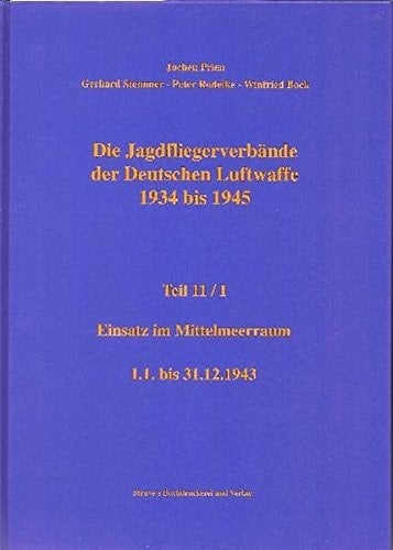 Die Jagdfliegerverbände der Deutschen Luftwaffe 1934 bis 1945: Einsatz im Mittelmeerraum 1.1. bis 31.12.1943