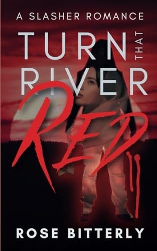 Turn That River Red A Slasher Romance