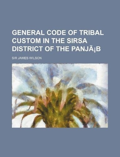 General Code of Tribal Custom in the Sirsa District of the Panjab