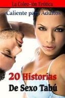 20 Historias de Sexo Tabu La Coleccion Erotica Caliente Para Adultos