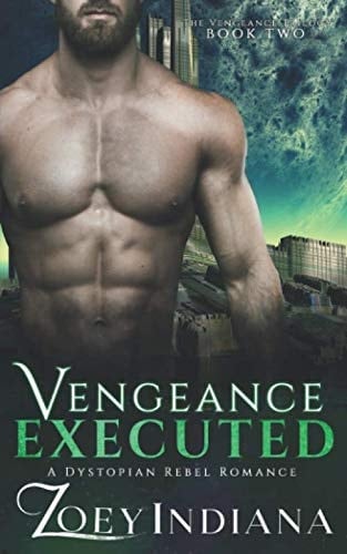 Vengeance Executed - A Dystopian Rebel Romance: Book 2 of The Vengeance Trilogy