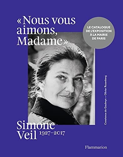 "Nous vous aimons, Madame" Simone Veil, 1927-2017