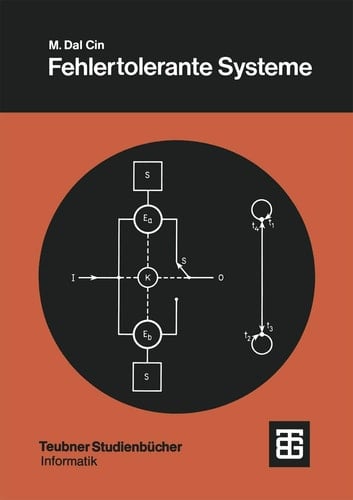 Fehlertolerante Systeme: Modelle der Zuverlässigkeit, Verfügbarkeit, Diagnose und Erneuerung (Leitfäden der angewandten Mathematik und Mechanik - Teubner Studienbücher, 50) (German Edition)