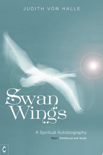 Swan Wings A Spiritual Autobiography – Part 1: Childhood and Youth