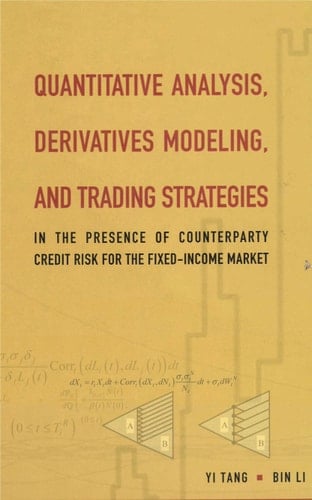 Quantitative Analysis, Derivatives Modeling, and Trading Strategies In the Presence of Counterparty Credit Risk for Fixed-income Market