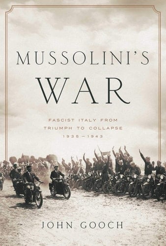 Mussolini's War Fascist Italy from Triumph to Collapse: 1935-1943