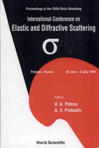 International Conference on Elastic and Diffractive Scattering : Protvino, Russia, 28 June - 2 July 1999 : Proceedings of the VIIIth Blois Workshop