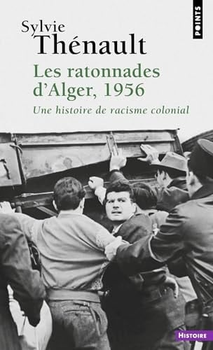 Les Ratonnades d'Alger, 1956 Une histoire de racisme colonial