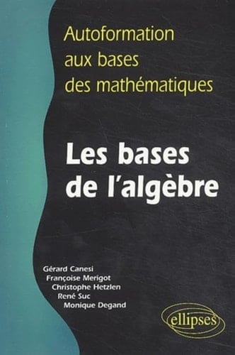 Les bases de l'algèbre autoformation aux bases des mathématiques