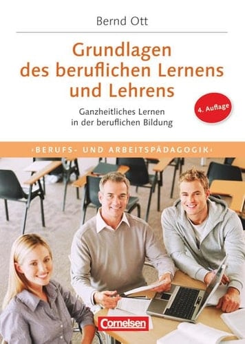 Grundlagen des beruflichen Lernens und Lehrens ganzheitliches Lernen in der beruflichen Bildung
