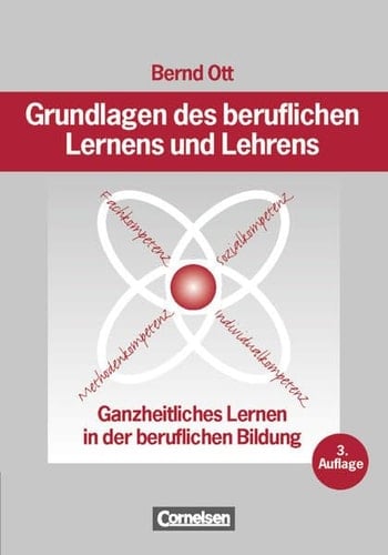 Grundlagen des beruflichen Lernens und Lehrens ganzheitliches Lernen in der beruflichen Bildung