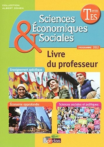 Sciences Economiques & Sociales Tle ES Livre du professeur, programme 2012
