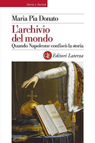 L'archivio del mondo quando Napoleone confiscò la storia