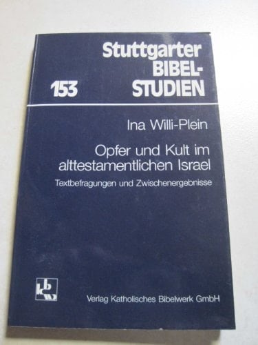 Opfer und Kult im alttestamentlichen Israel: Textbefragungen und Zwischenergebnisse (Stuttgarter Bibelstudien) (German Edition)