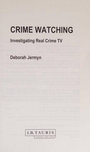 Crime Watching: Investigating Real Crime TV