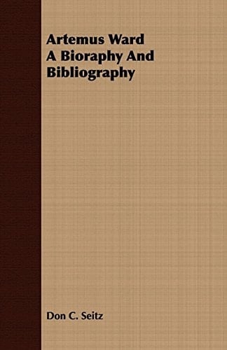 Artemus Ward a Bioraphy and Bibliography
