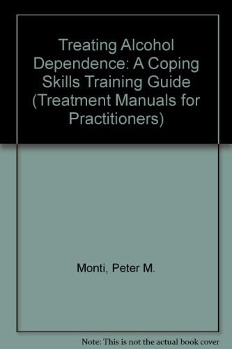 Treating Alcohol Dependence A Coping Skills Training Guide