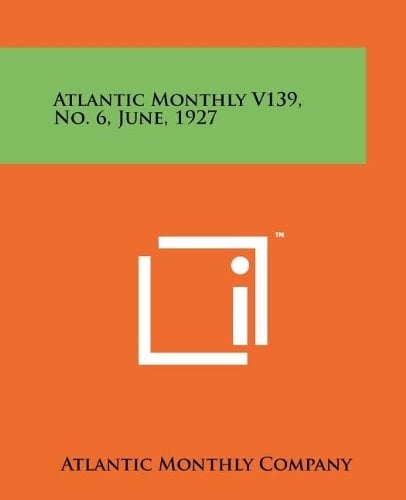 Atlantic Monthly V139, No. 6, June, 1927