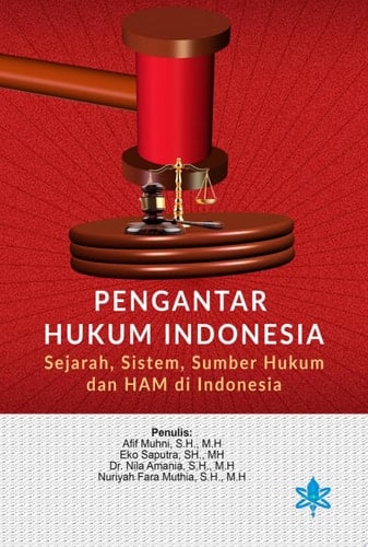 Pengantar Hukum Indonesia Sejarah, Sistem, Sumber Hukum dan HAM di Indonesia